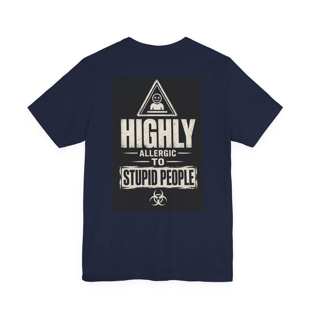 Highly Allergic to Stupid People — Funny Dad Tee