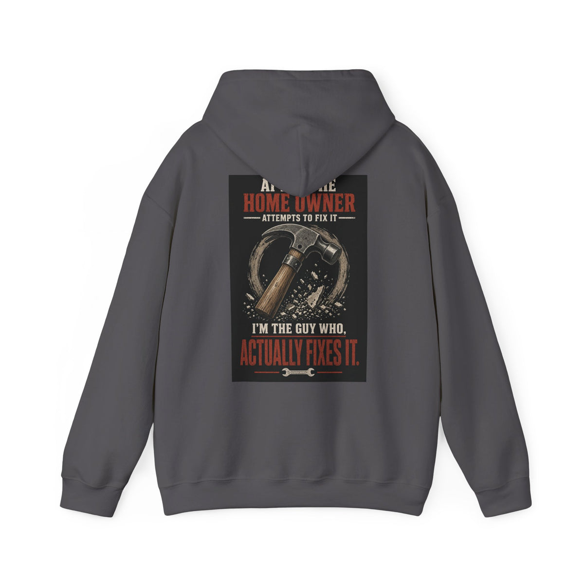 After the Home Owner Attempts to Fix It, I'm the Guy Who Actually Fixes It — Tradesman Hoodie