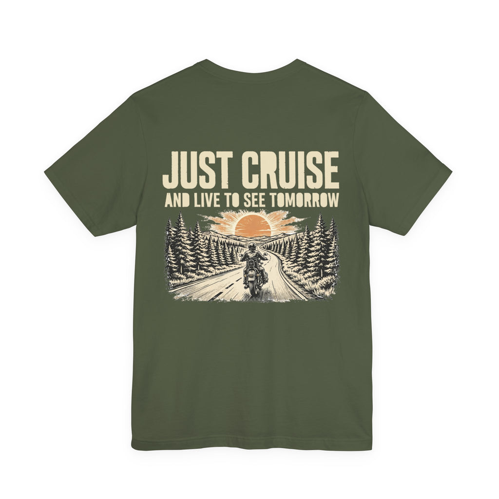 Just Cruise and Live to See Tomorrow — Biker Tee