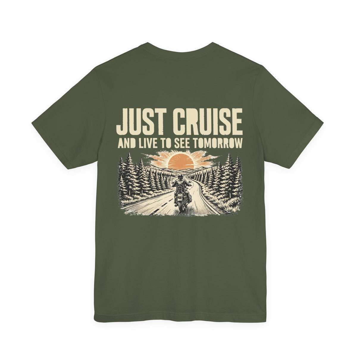 Just Cruise and Live to See Tomorrow — Biker Tee
