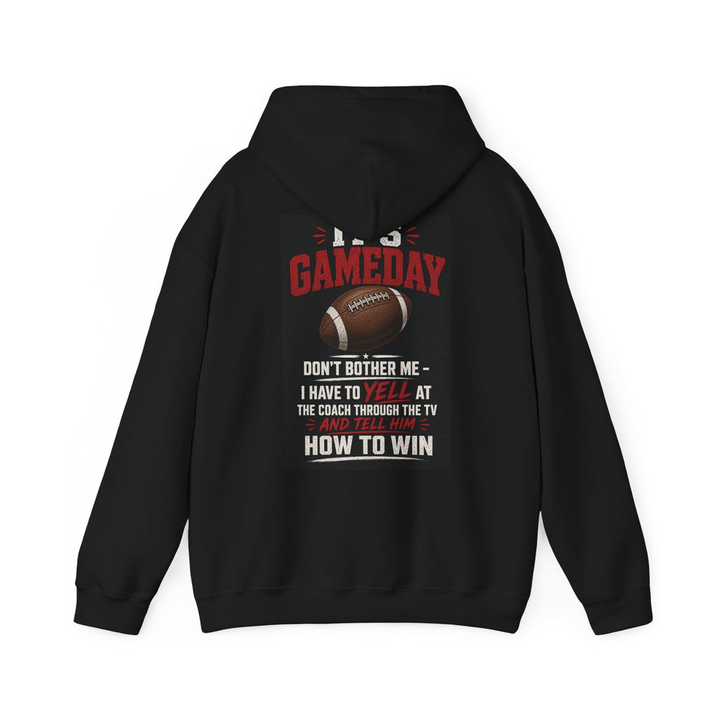It's Gameday — Don't Bother Me, I Have to Yell at the Coach Through the TV — Funny Dad Hoodie