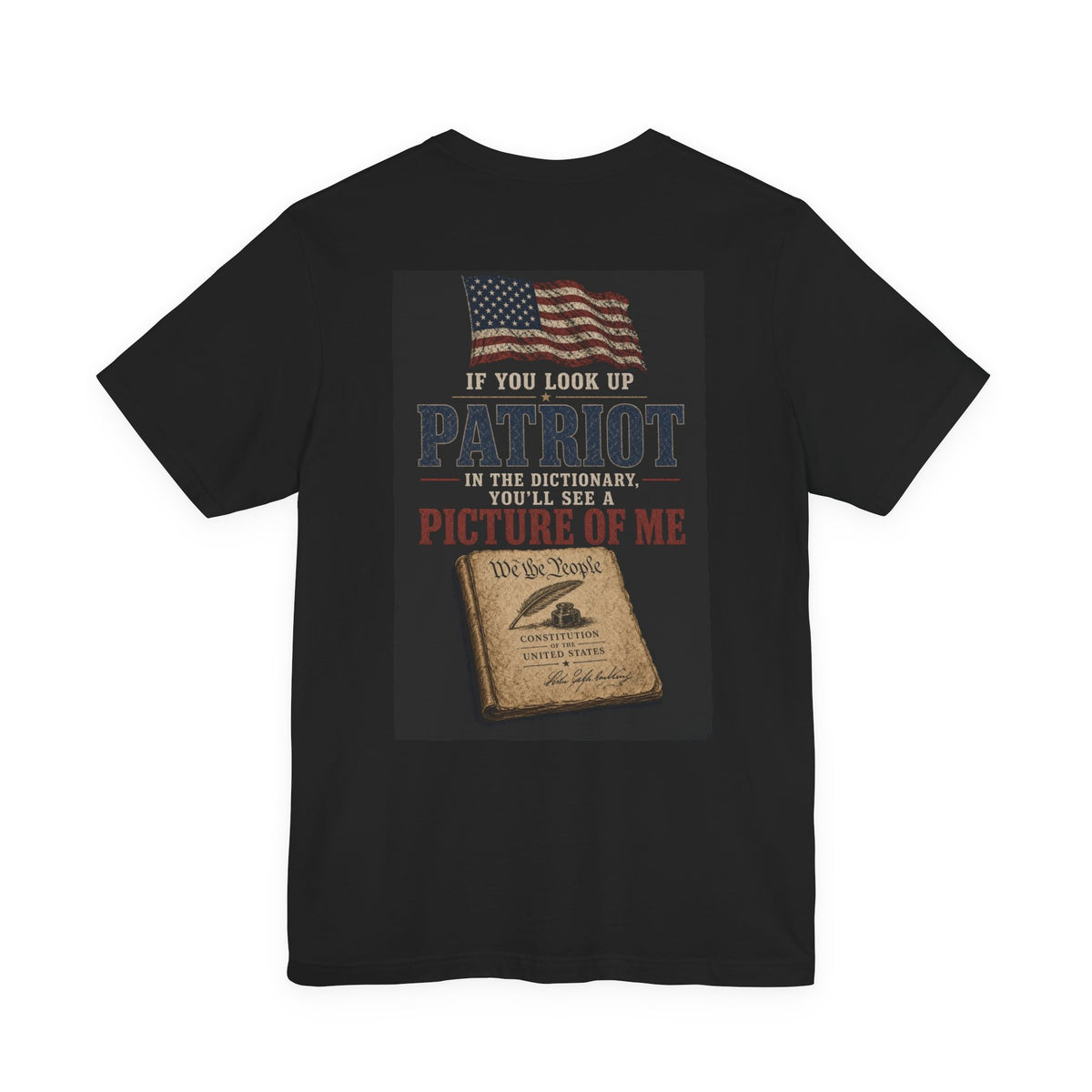 If You Look Up Patriot In The Dictionary, You'll See A Picture Of Me — Patriotic Tee