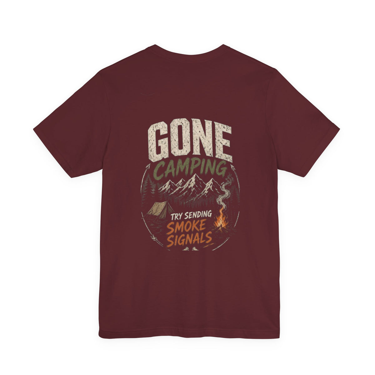 Gone Camping Try Sending Smoke Signals — Camping Tee