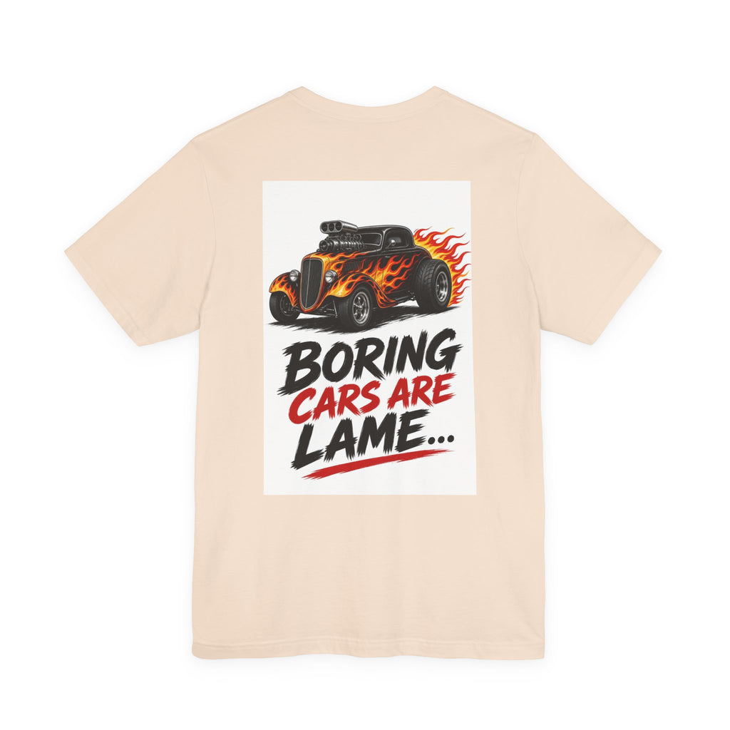 Boring Cars Are Lame... — Hot Rod Tee
