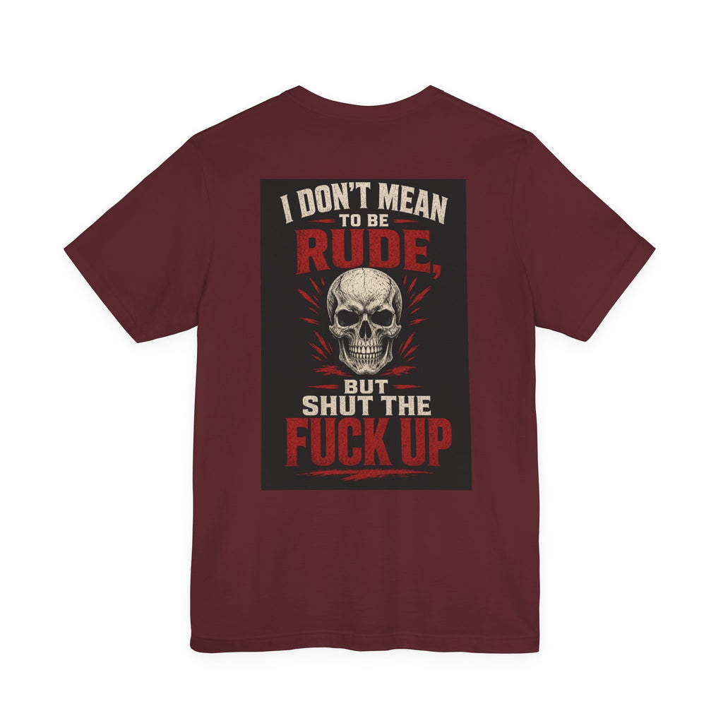 I Don't Mean to Be Rude, But Shut the Fuck Up — After Dark Tee