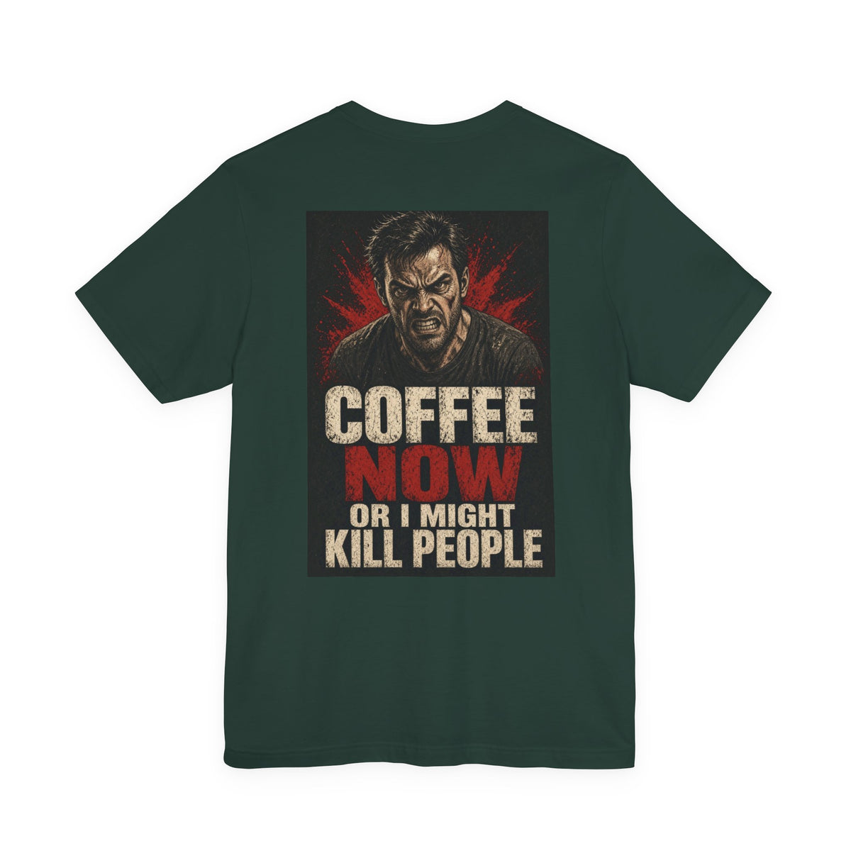 Coffee Now or I Might Kill People — Funny Dad Tee