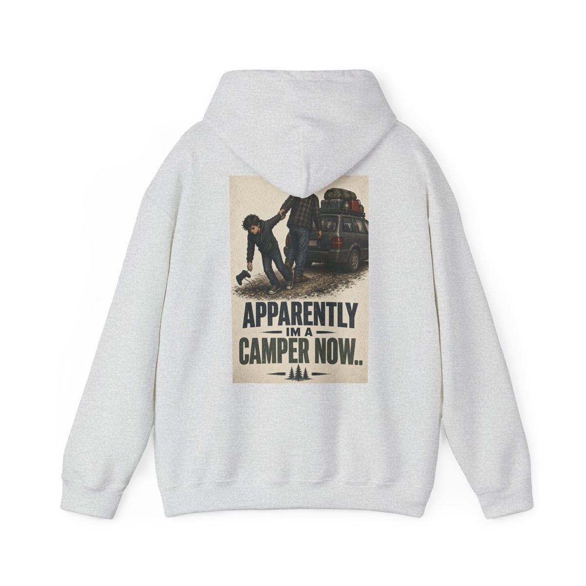 Apparently I'm a Camper Now.. — Camping Hoodie