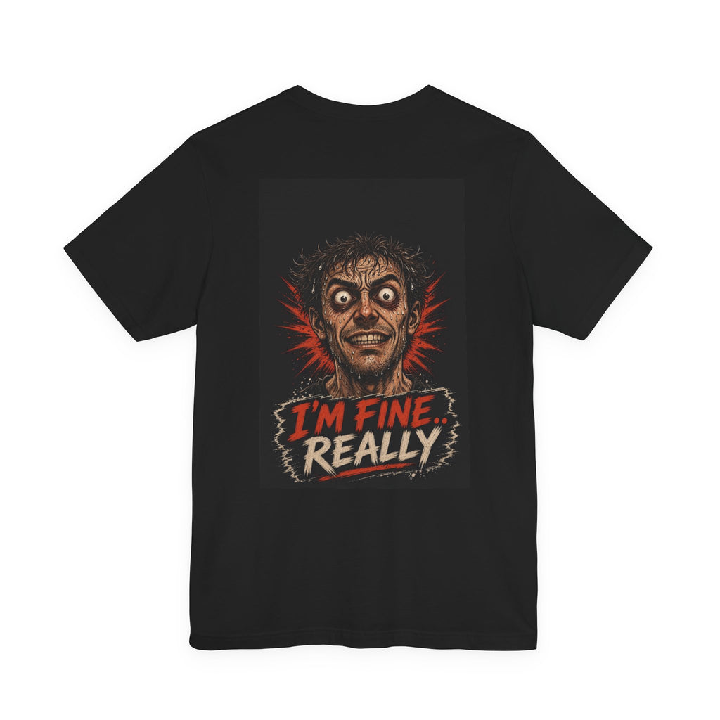 I'm Fine Really — Funny Dad Tee