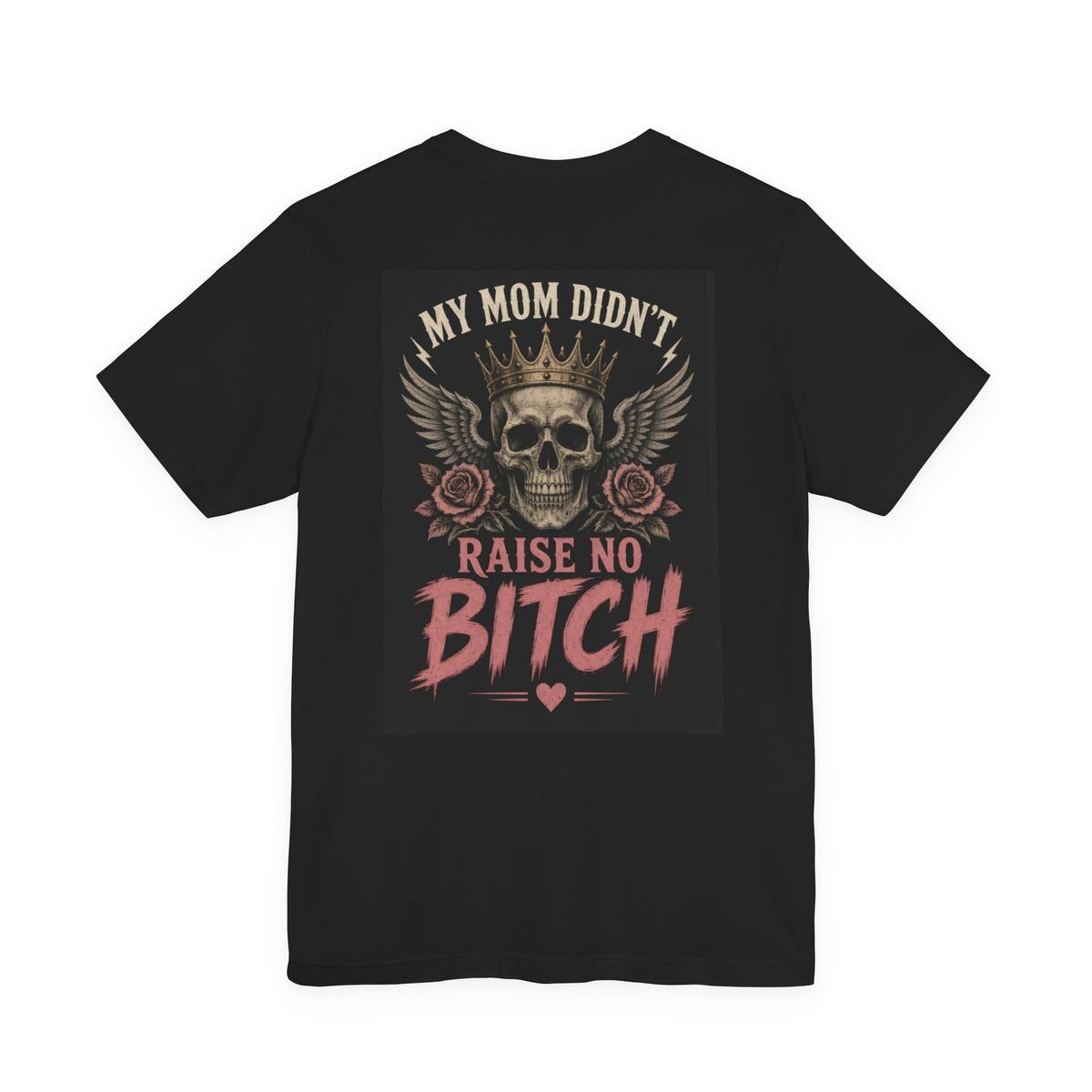 My Mom Didn't Raise No Bitch — After Dark Tee