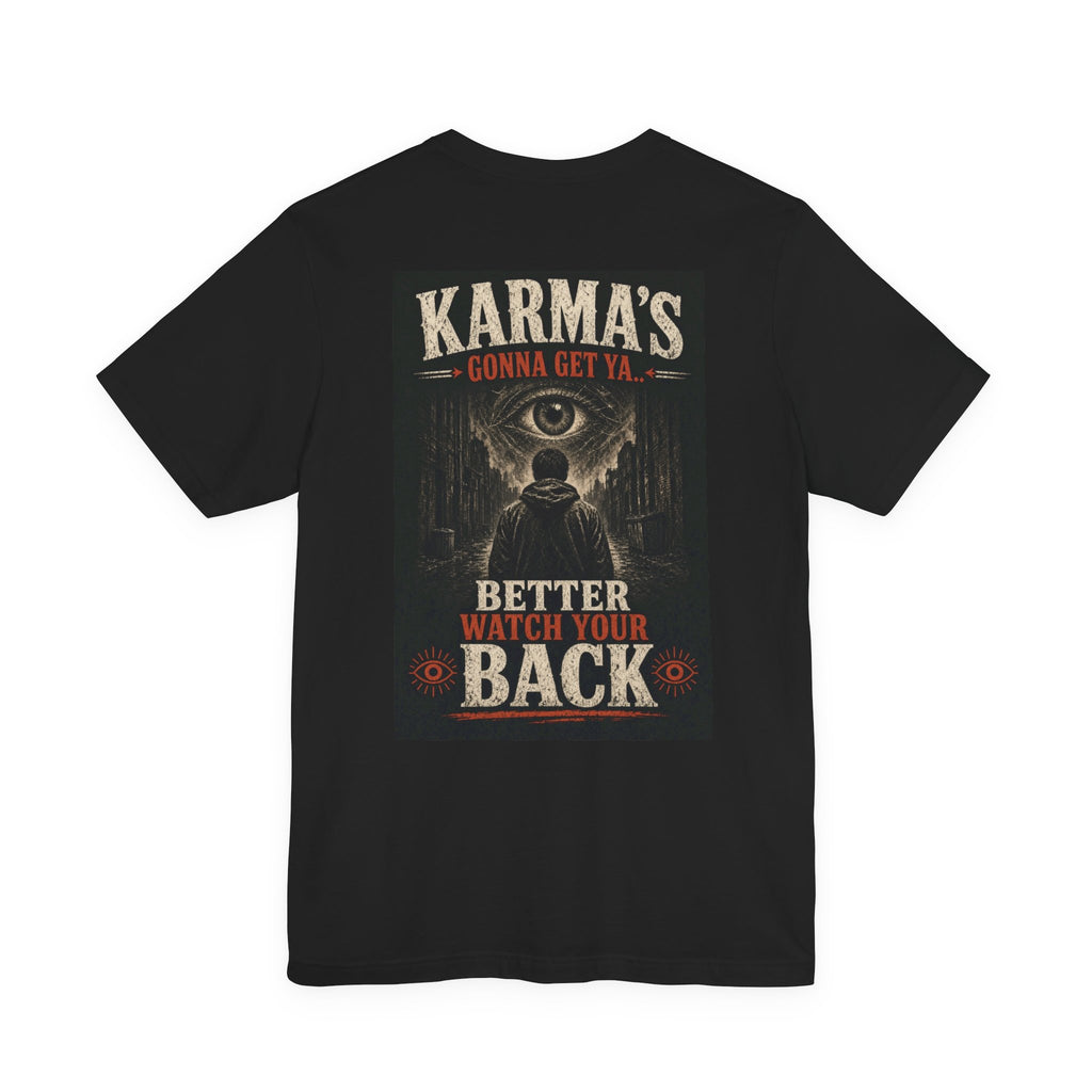 Karma's Gonna Get Ya Better Watch Your Back — After Dark Tee