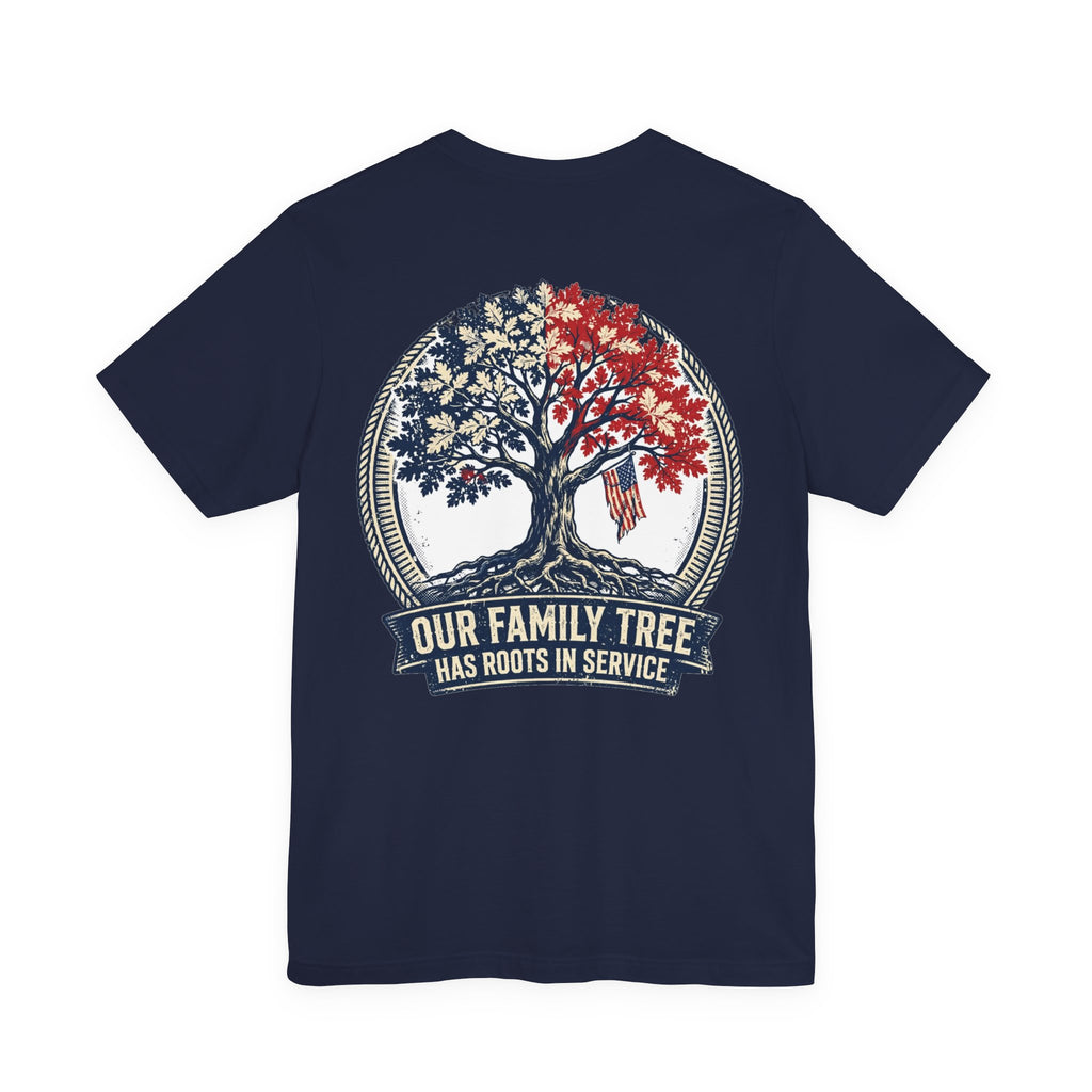 Our Family Tree Has Roots in Service — Patriotic Tee