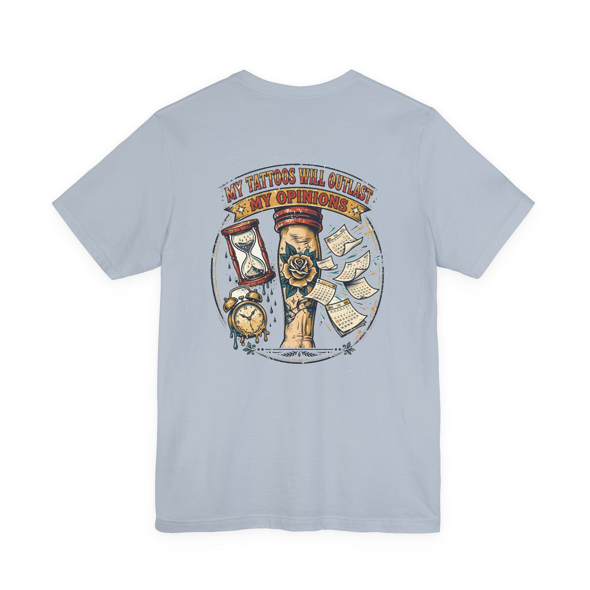 My Tattoos Will Outlast My Opinions — Tattoo Tee