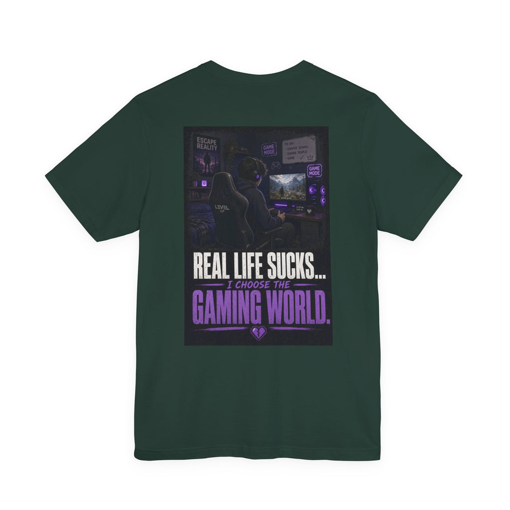 Real Life Sucks... I Choose The Gaming World — Gaming Tee