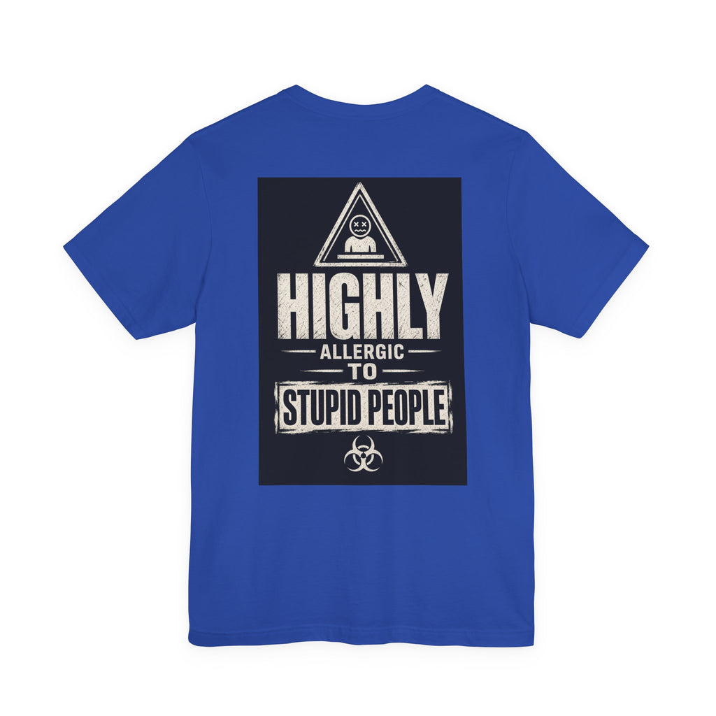 Highly Allergic to Stupid People — Funny Dad Tee