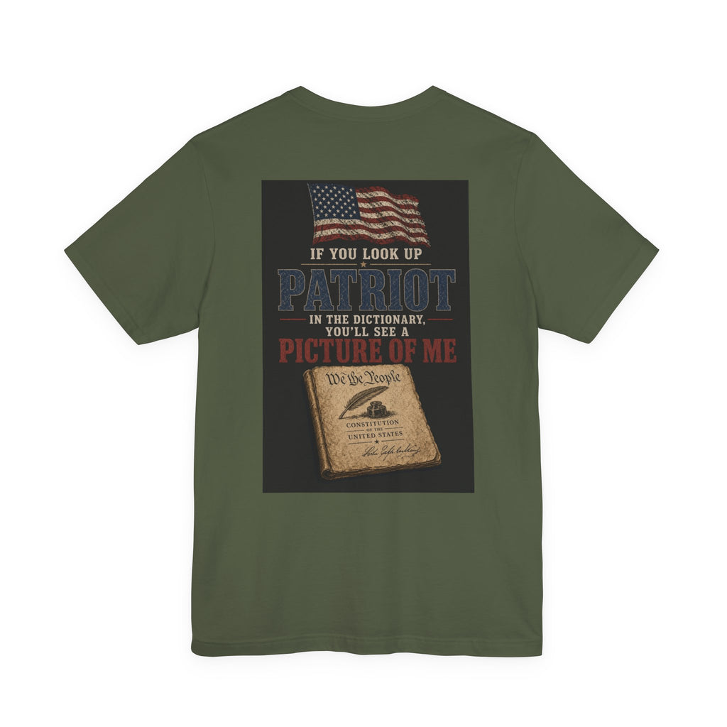 If You Look Up Patriot In The Dictionary, You'll See A Picture Of Me — Patriotic Tee