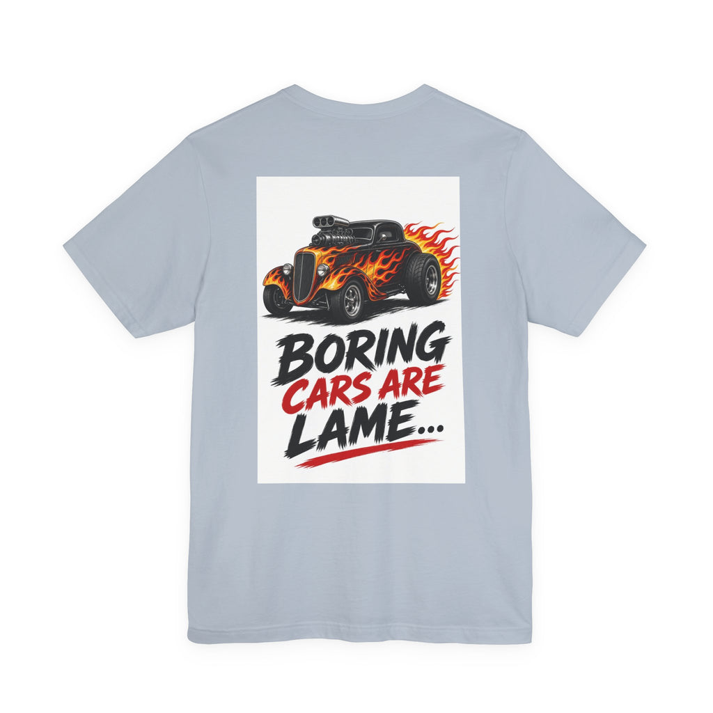 Boring Cars Are Lame... — Hot Rod Tee