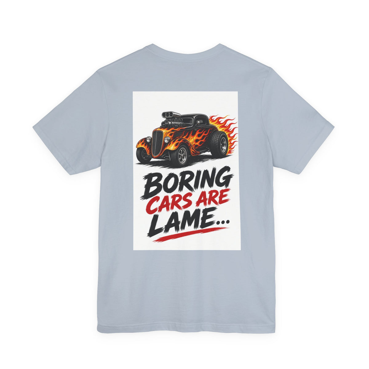 Boring Cars Are Lame... — Hot Rod Tee