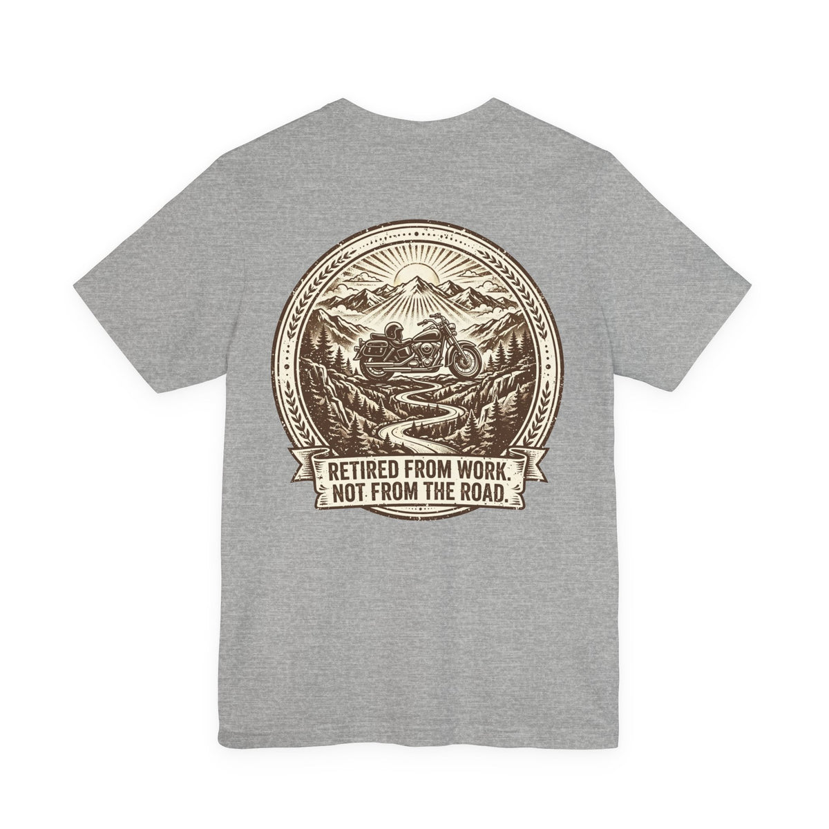 Retired From Work. Not From the Road. — Biker Tee