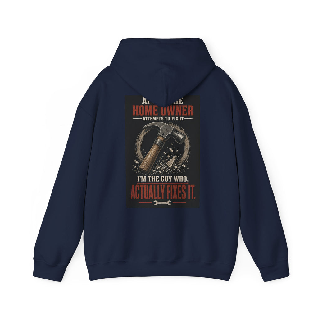 After the Home Owner Attempts to Fix It, I'm the Guy Who Actually Fixes It — Tradesman Hoodie