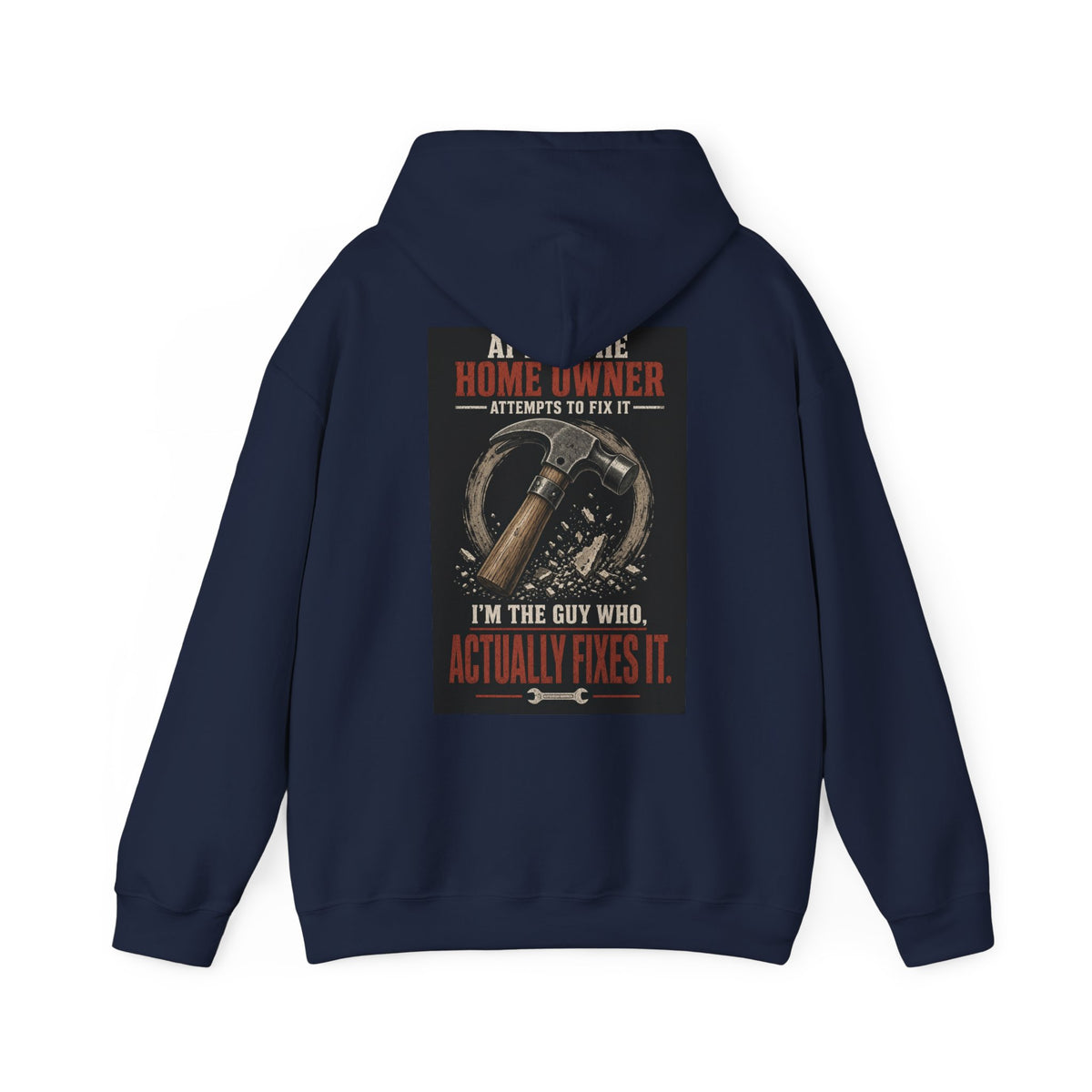 After the Home Owner Attempts to Fix It, I'm the Guy Who Actually Fixes It — Tradesman Hoodie