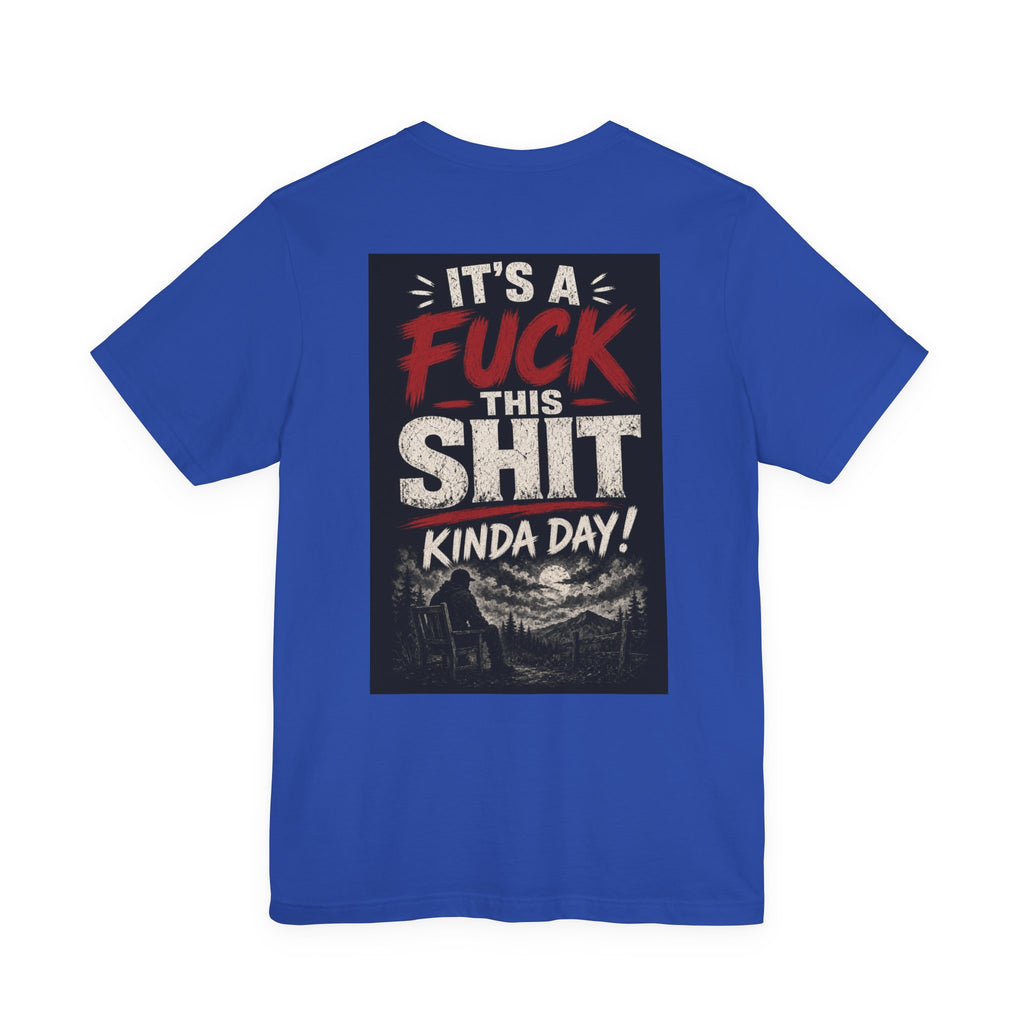 It's a Fuck This Shit Kinda Day — After Dark Tee