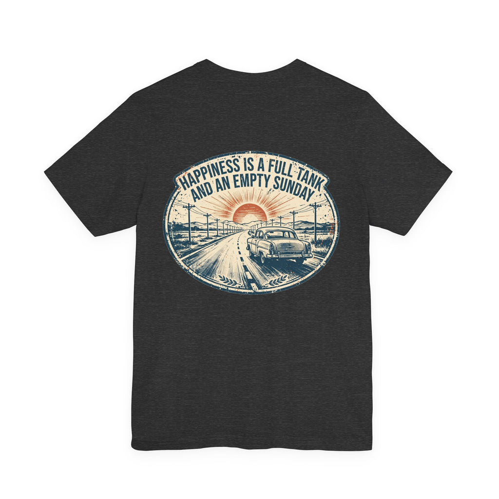 Happiness Is a Full Tank and an Empty Sunday — Hot Rod Tee