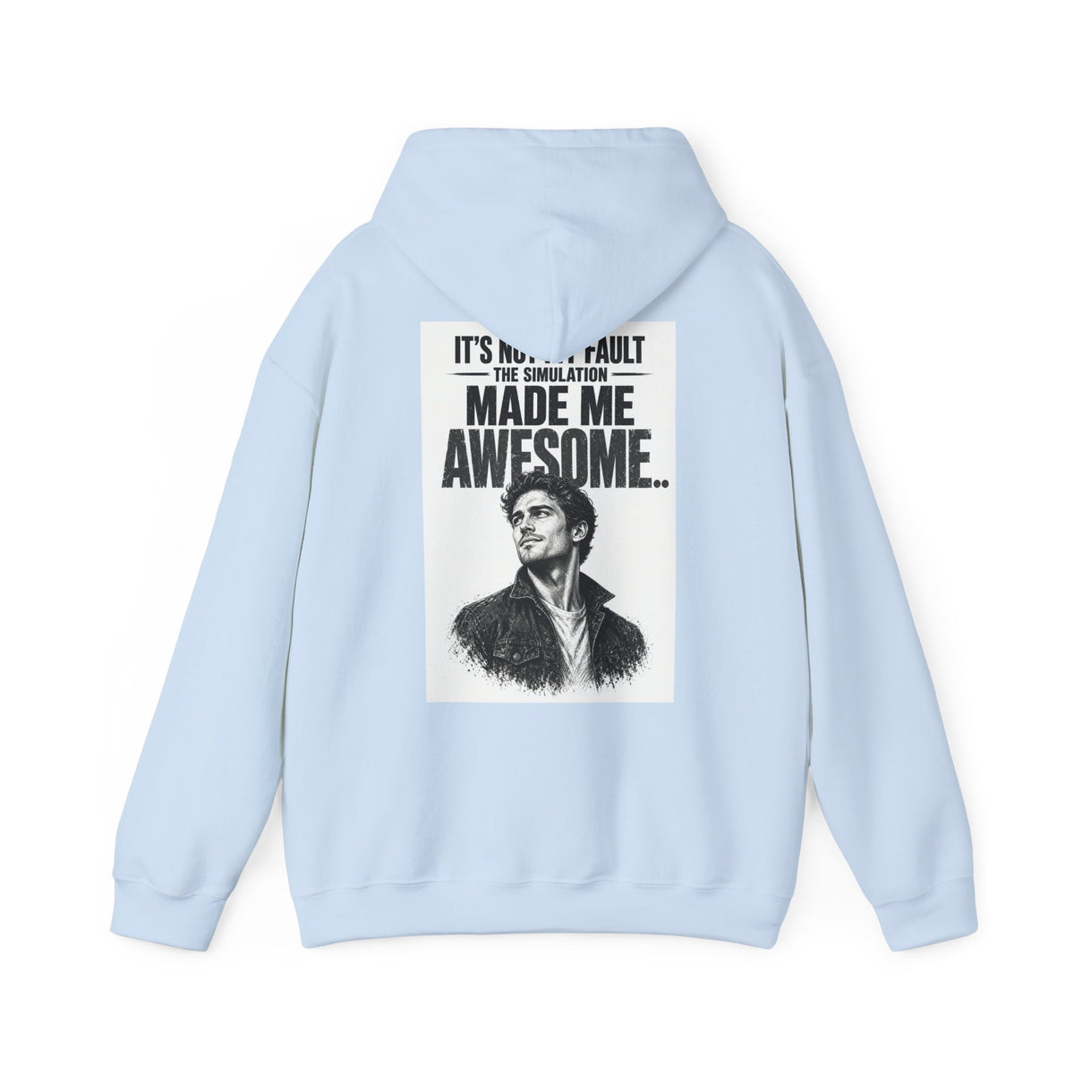 It's Not My Fault The Simulation Made Me Awesome.. — Funny Dad Hoodie