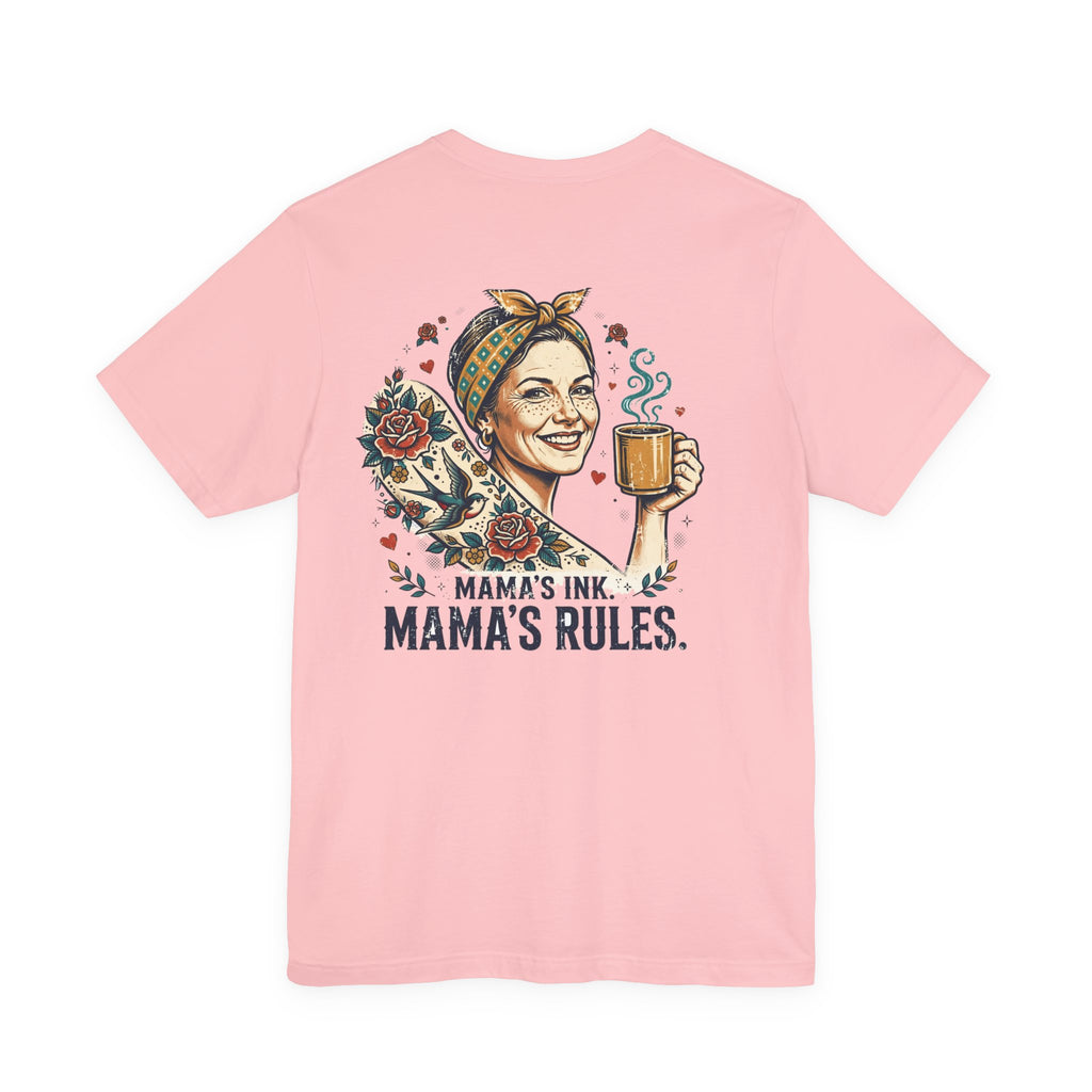 Mama's Ink. Mama's Rules. — Tattoo Tee