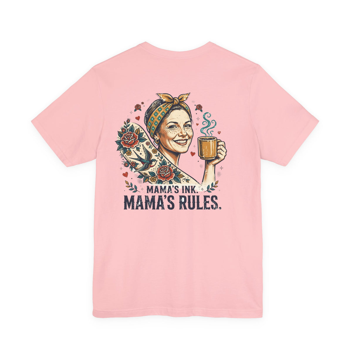Mama's Ink. Mama's Rules. — Tattoo Tee