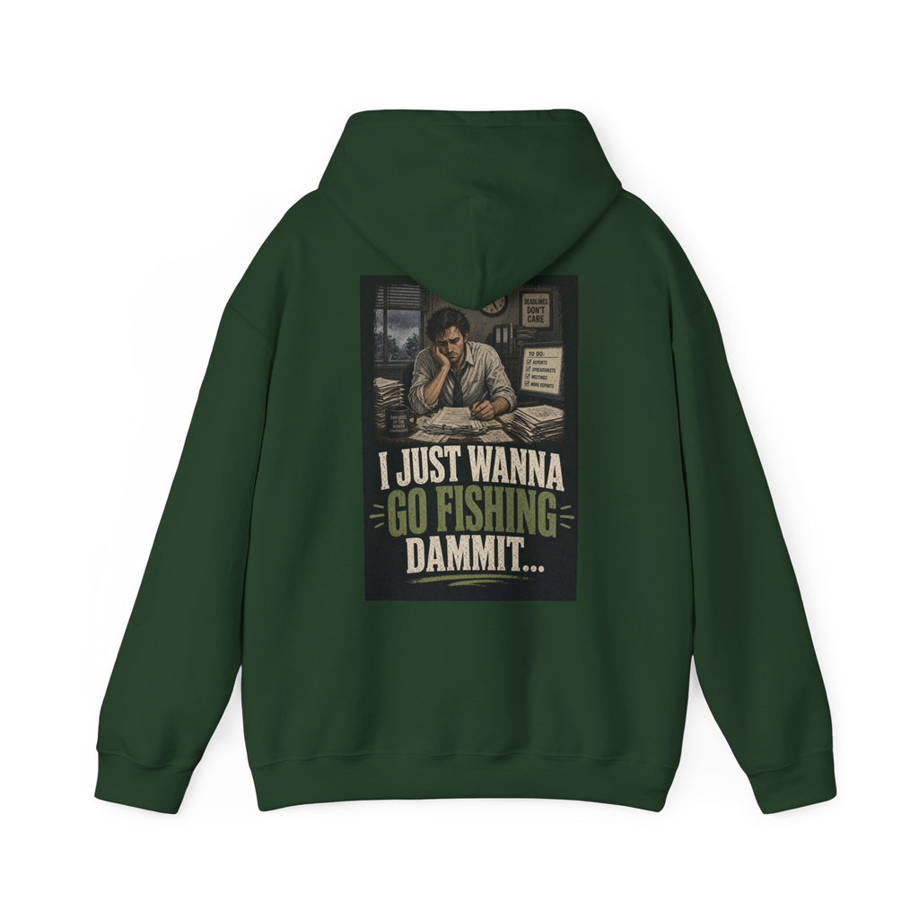 I Just Wanna Go Fishing Dammit... — Fishing Hoodie