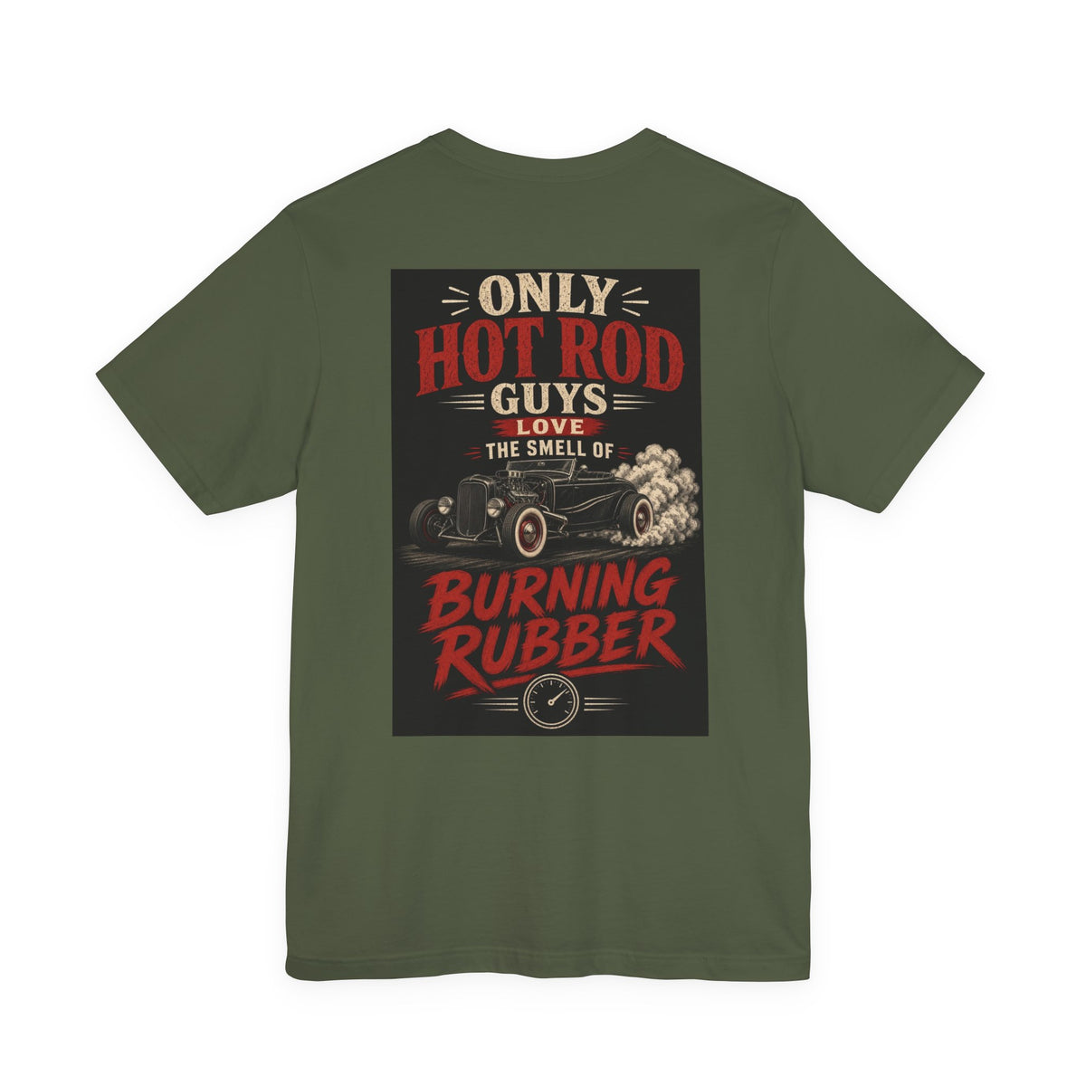 Only Hot Rod Guys Love the Smell of Burning Rubber — Hot Rod Tee