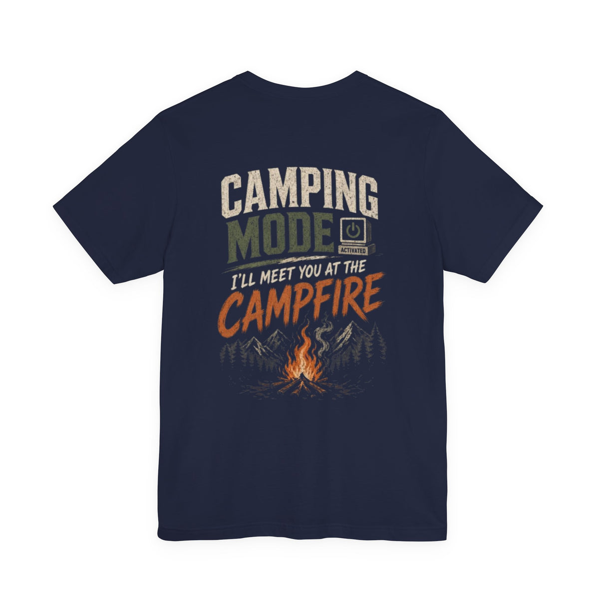 Camping Mode Activated Meet You at the Campfire — Camping Tee