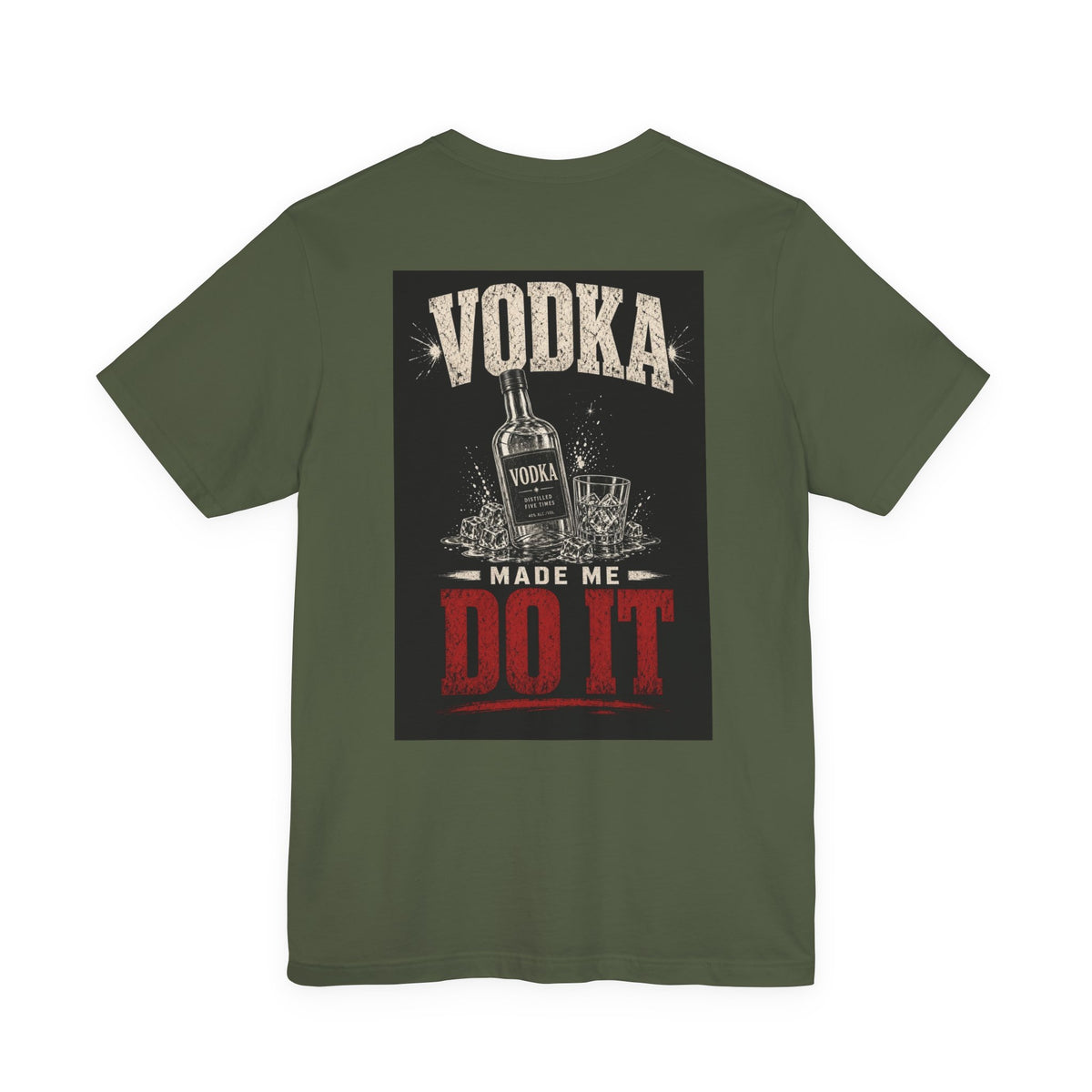 Vodka Made Me Do It — Funny Dad Tee