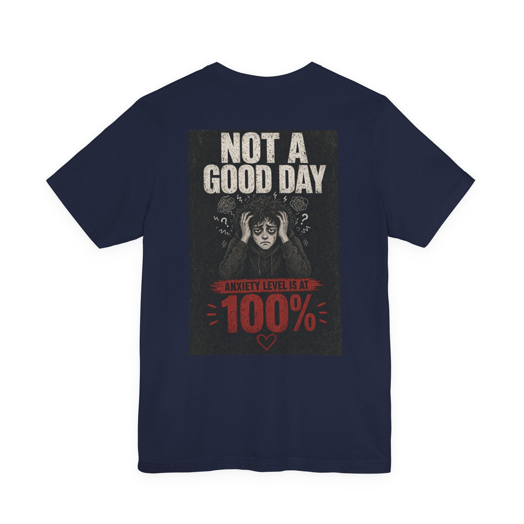 Not A Good Day — Anxiety Level Is At 100% — Funny Dad Tee