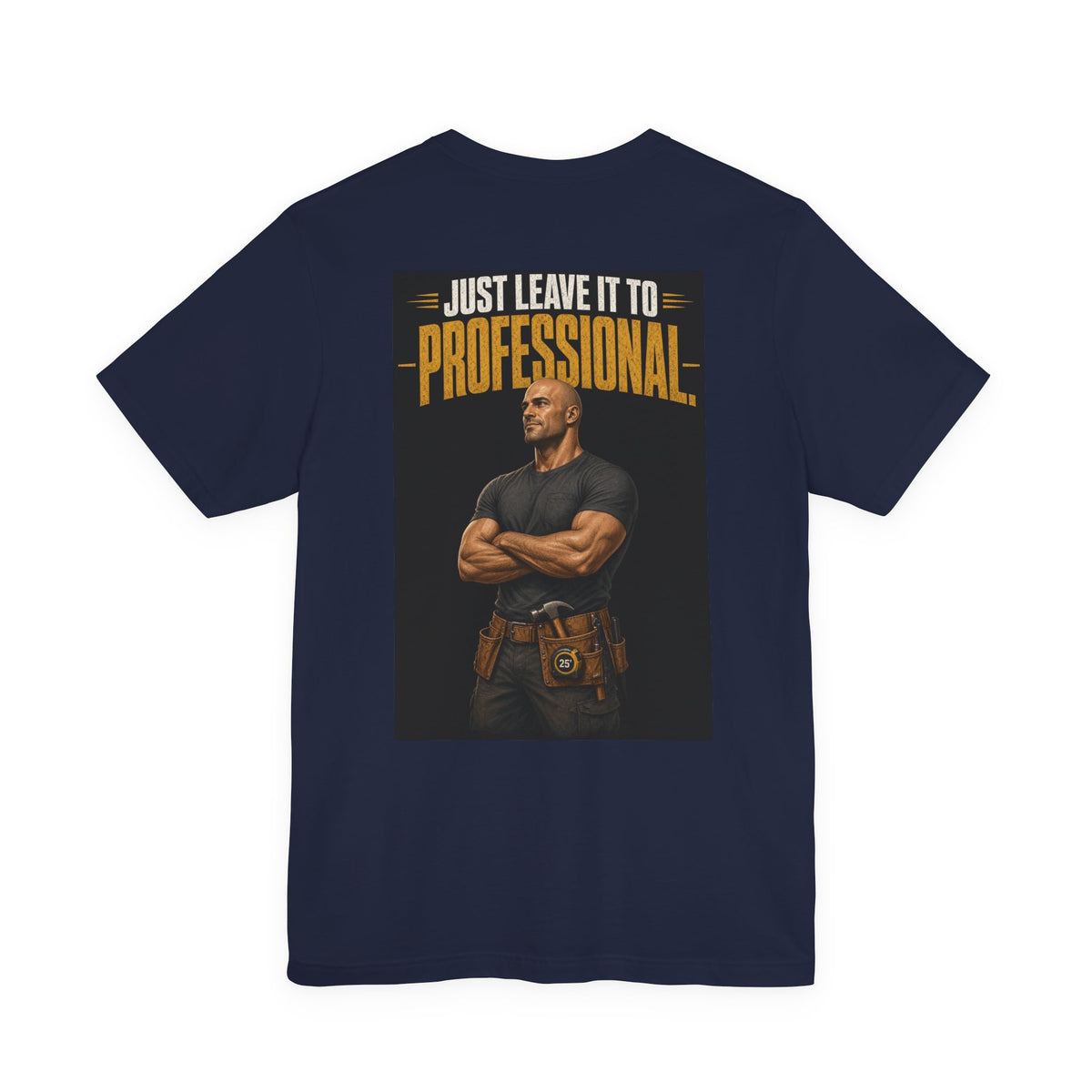Just Leave It to the Professional — Tradesman Tee