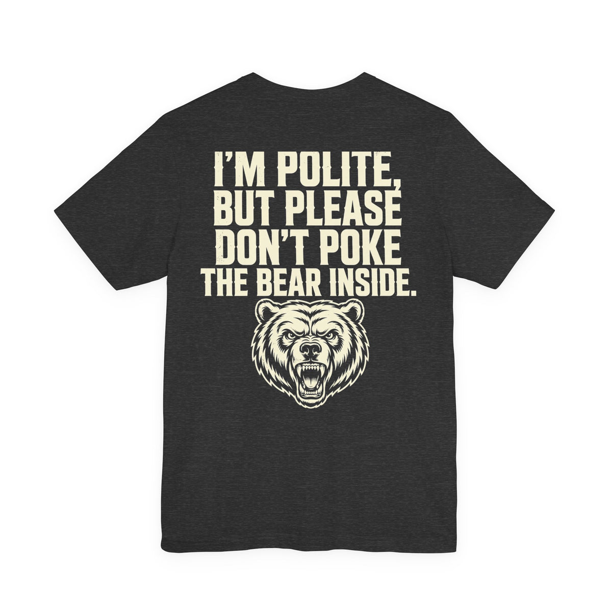 I'm Polite, But Please Don't Poke the Bear Inside — Biker Tee