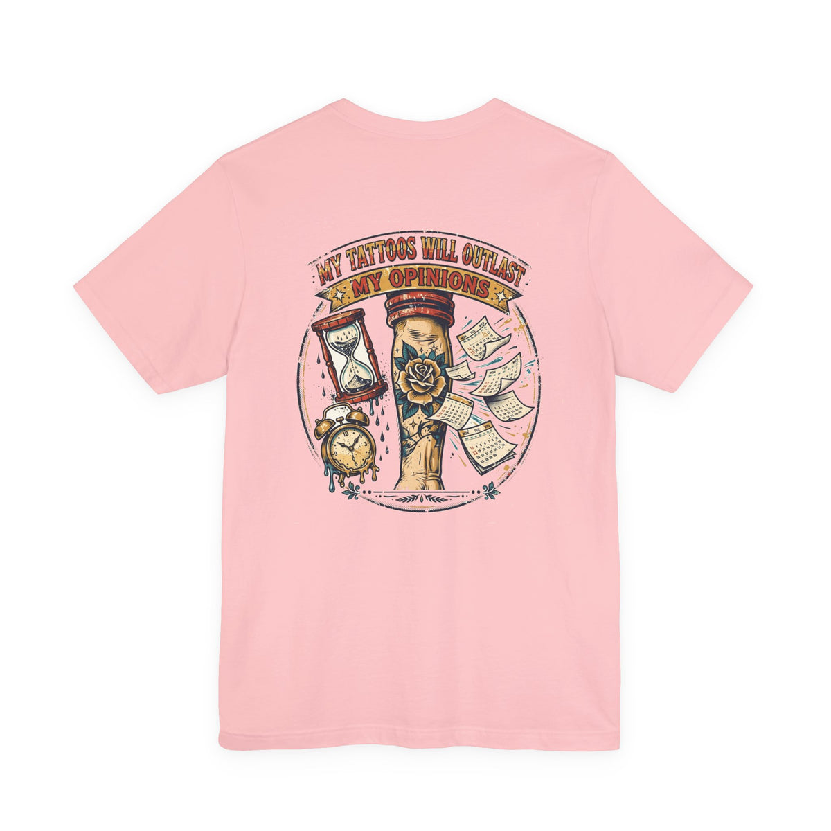 My Tattoos Will Outlast My Opinions — Tattoo Tee