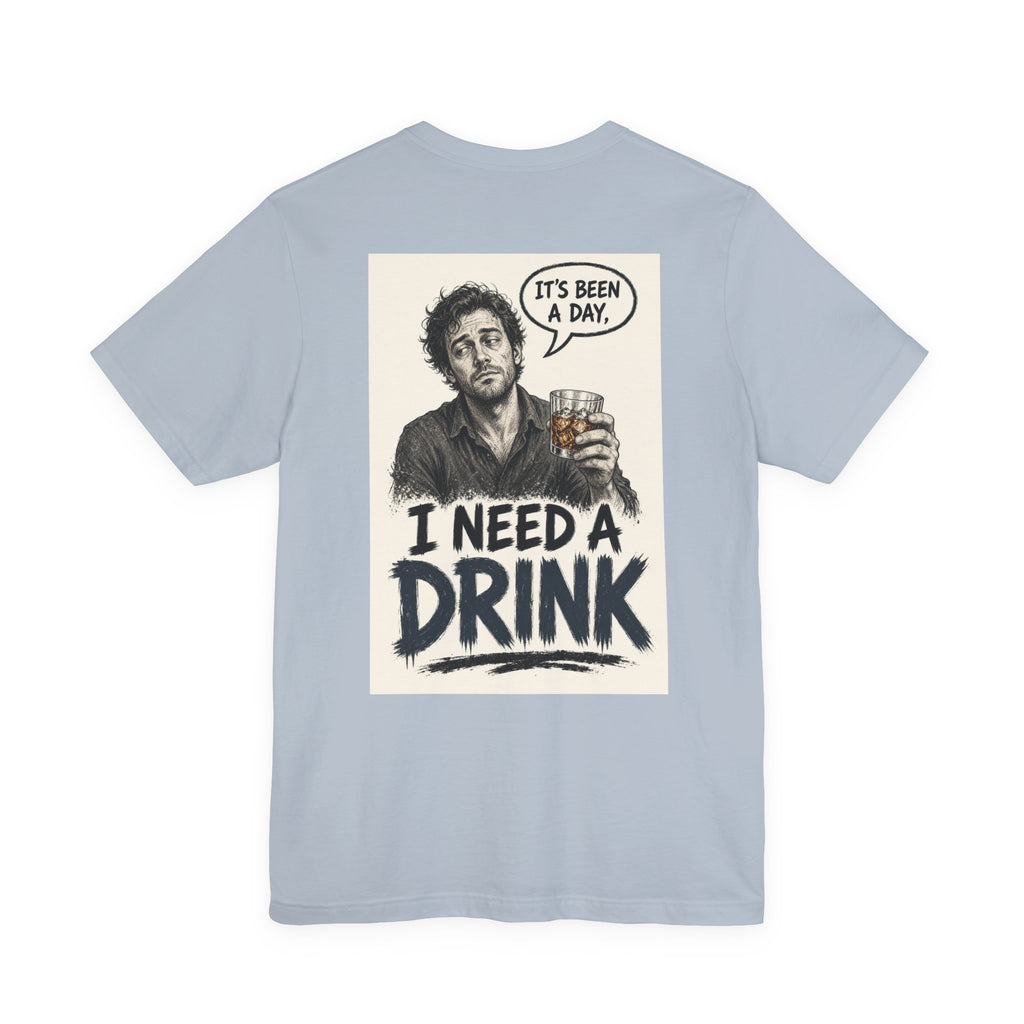 It's Been a Day, I Need a Drink — Funny Dad Tee