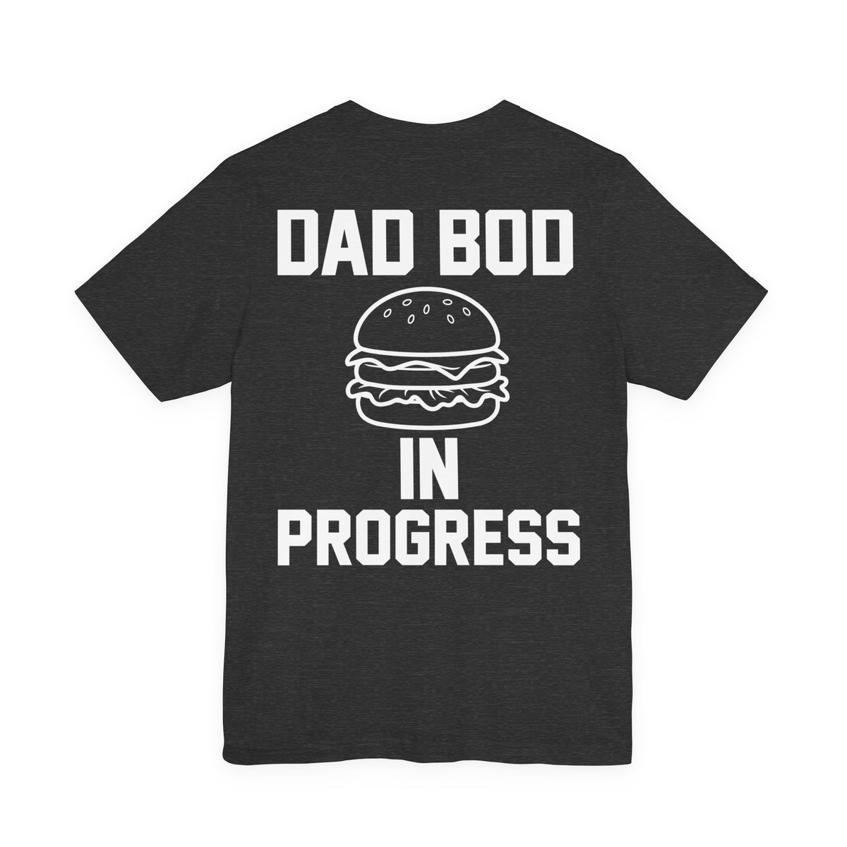 Dad Bod In Progress — Funny Dad Tee