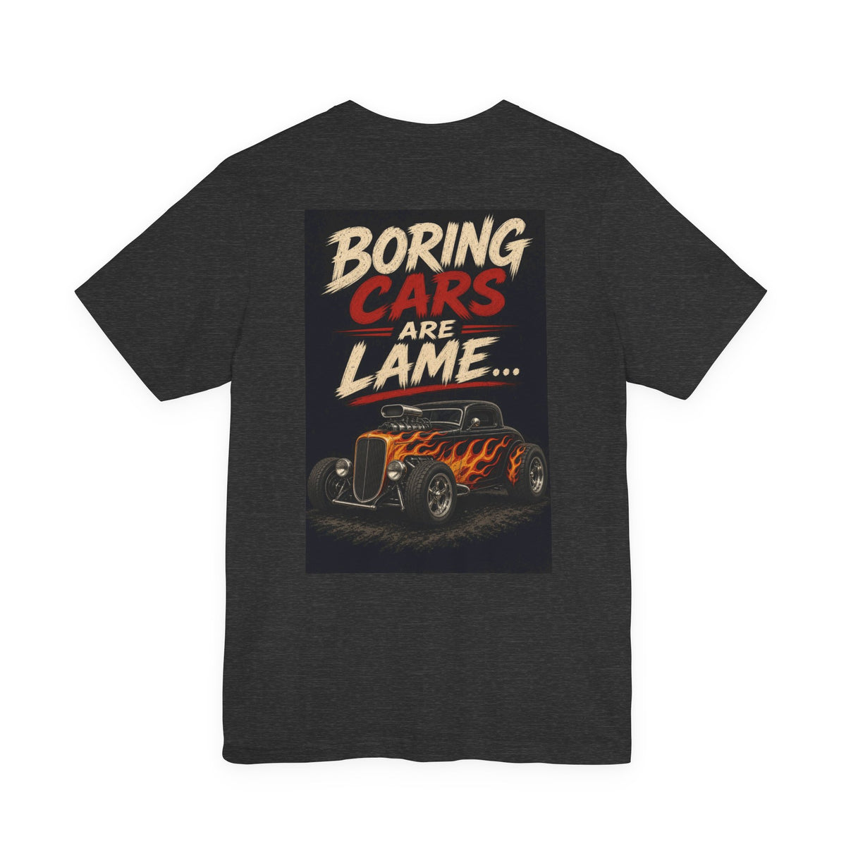 Boring Cars Are Lame... — Hot Rod Tee