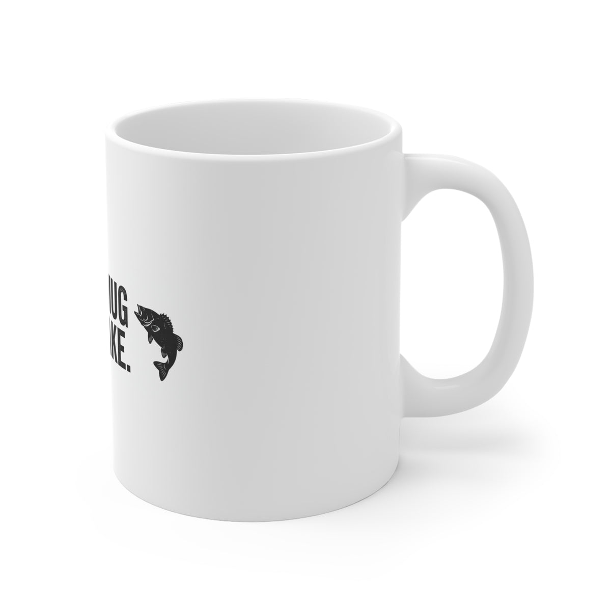 My Other Mug Is At The Lake. — Coffee Mug