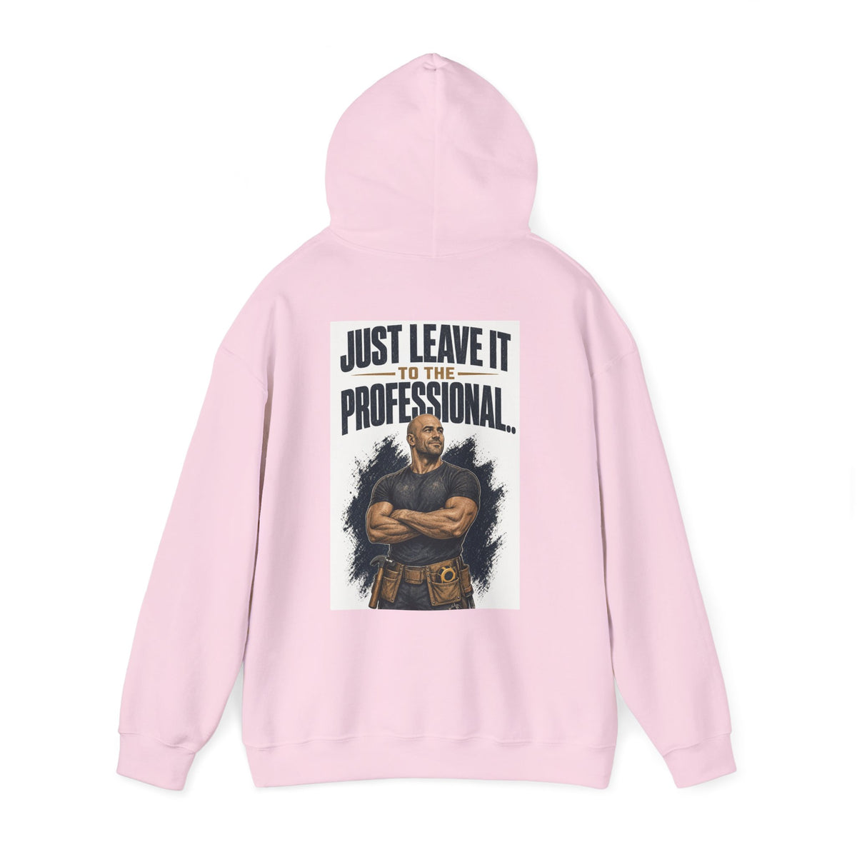 Just Leave It to the Professional — Tradesman Hoodie
