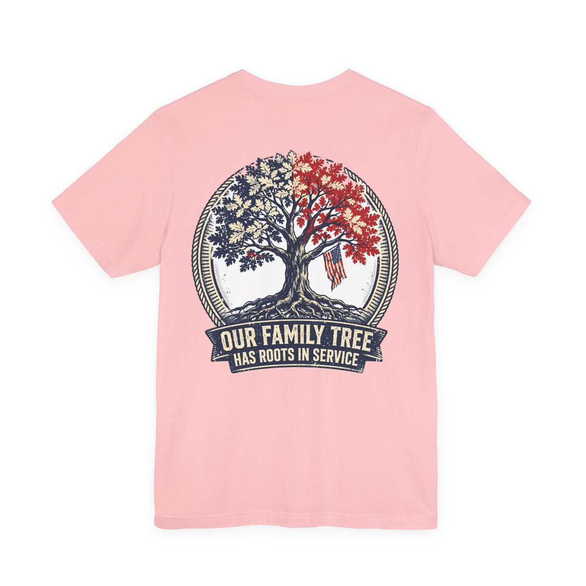 Our Family Tree Has Roots in Service — Patriotic Tee