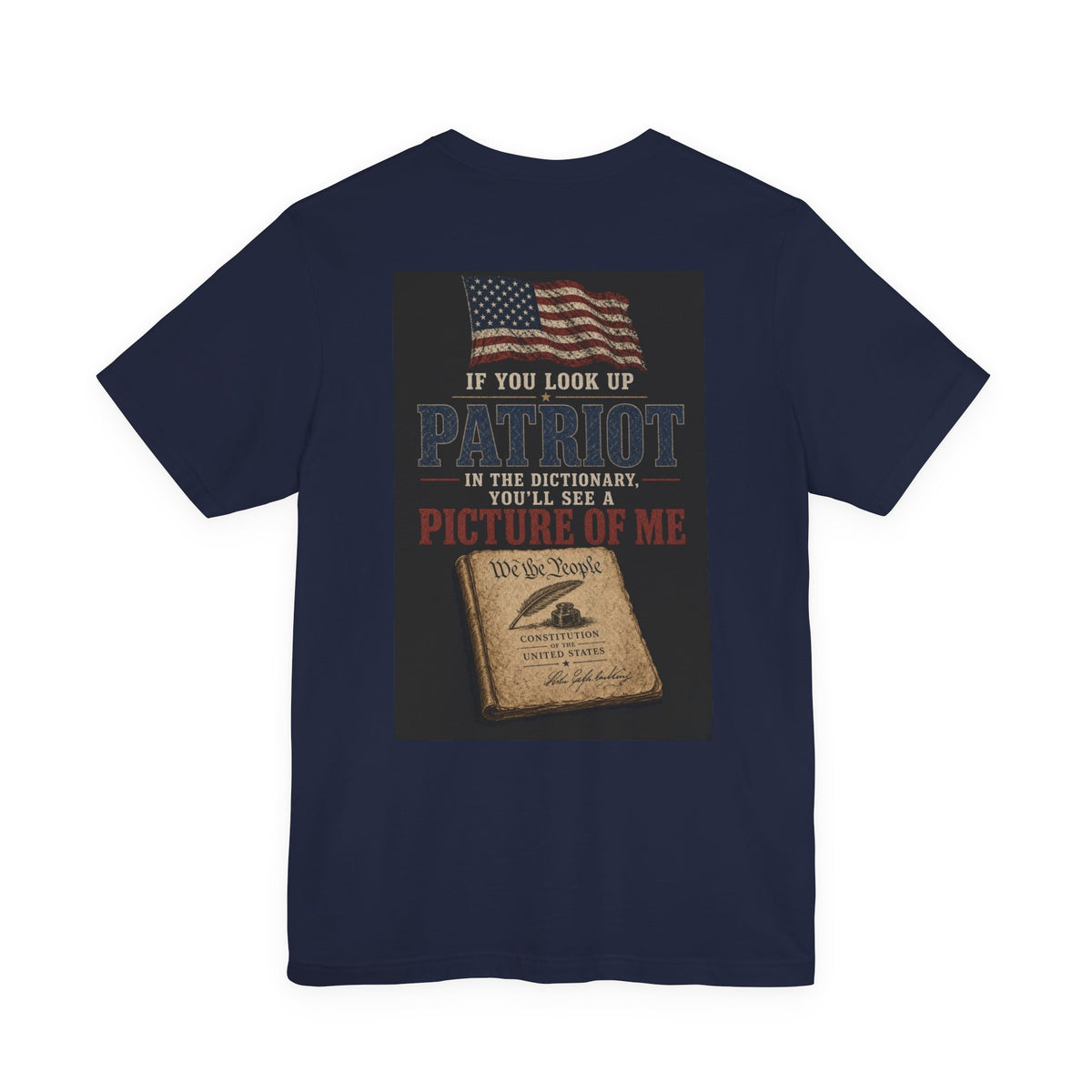 If You Look Up Patriot In The Dictionary, You'll See A Picture Of Me — Patriotic Tee