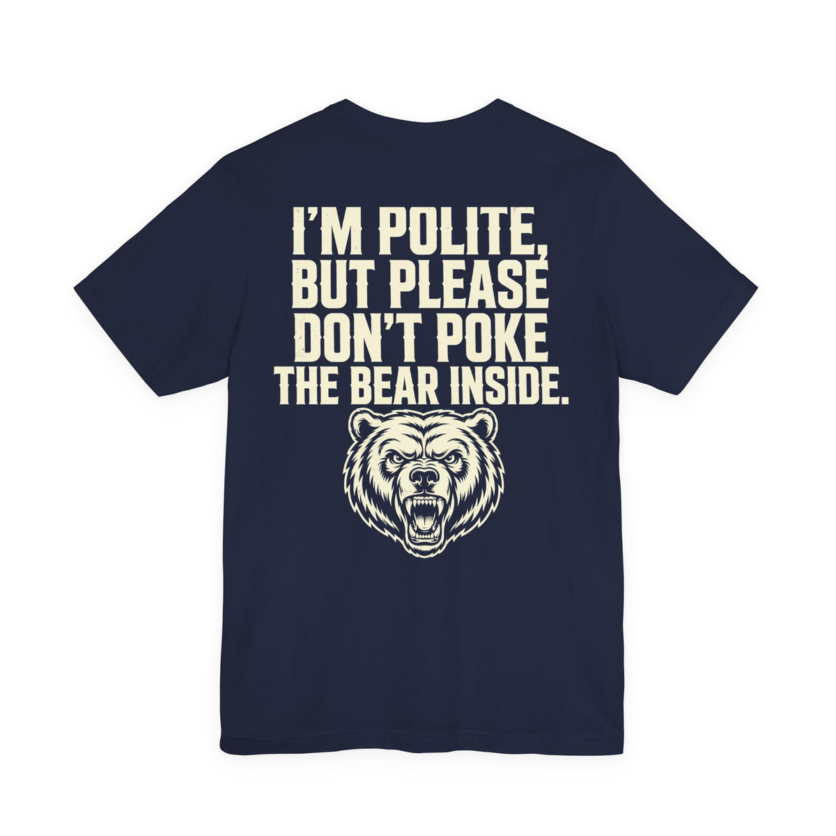 I'm Polite, But Please Don't Poke the Bear Inside — Biker Tee