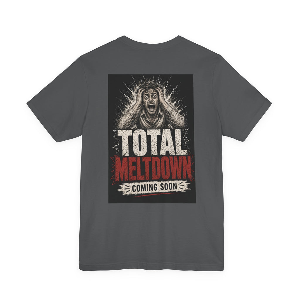 Total Meltdown Coming Soon — Funny Dad Tee