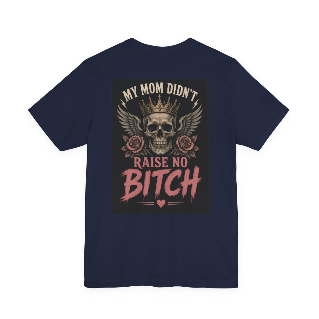 My Mom Didn't Raise No Bitch — After Dark Tee