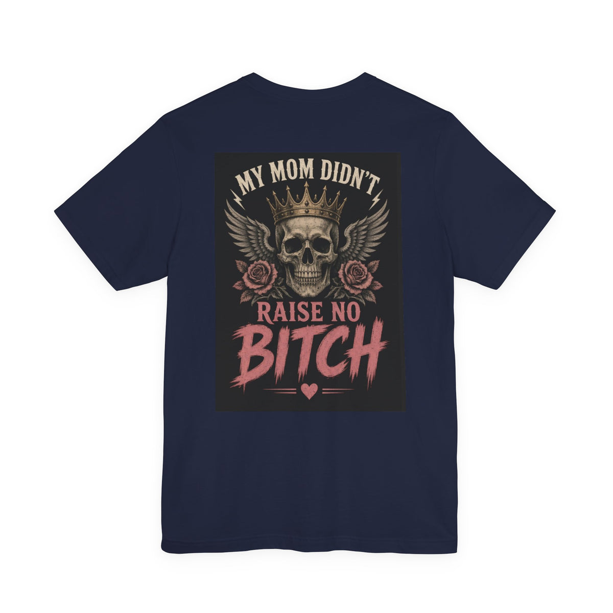 My Mom Didn't Raise No Bitch — After Dark Tee