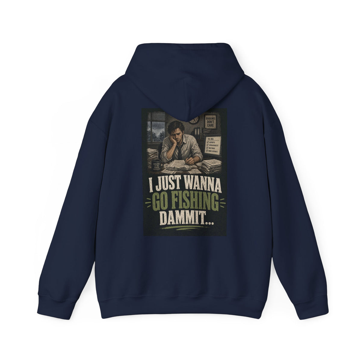 I Just Wanna Go Fishing Dammit... — Fishing Hoodie