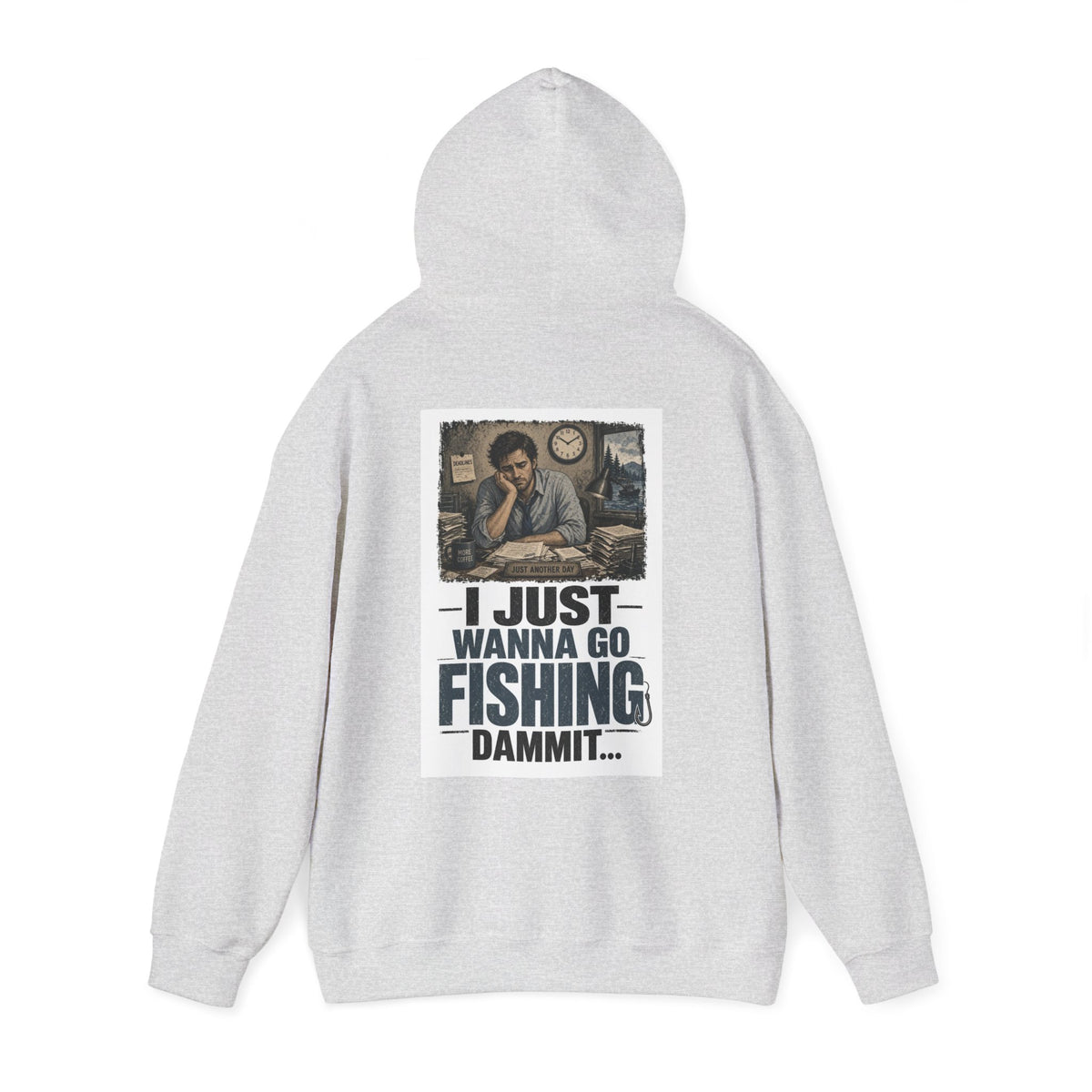 I Just Wanna Go Fishing Dammit... — Fishing Hoodie